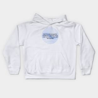 Don't be discouraged by temporary setbacks Kids Hoodie